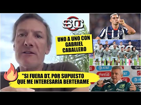 Gabriel Caballero habla del TRI, Berterame, el Vasco Aguirre y los NATURALIZADOS en México | SC