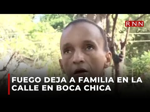 Fuego deja a familia en la calle en Boca Chica