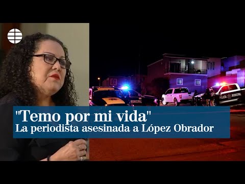 La periodista asesinada pidió ayuda a López Obrador durante una rueda de prensa: Temo por mi vida