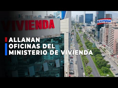 ??San Isidro: Realizan allanamiento en las oficinas del Ministerio de Vivienda
