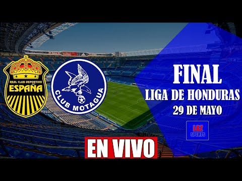 REAL ESPAÑA VS MOTAGUA EN VIVO | LIGA DE HONDURAS FINAL | 28/05/2022