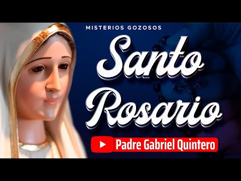 EL SANTO ROSARIO DE HOY lunes 25 de marzo de 2024  MISTERIOS GOZOSOS | Padre Gabriel Quintero