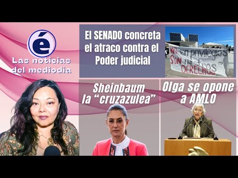 El Senado concreta el atraco contra el Poder Judicial  Sheinbaum la ‘cruzazulea’