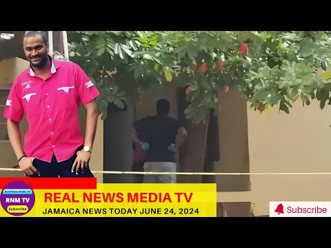 Jamaica News Today  June 24, 2024 /Real News Media TV