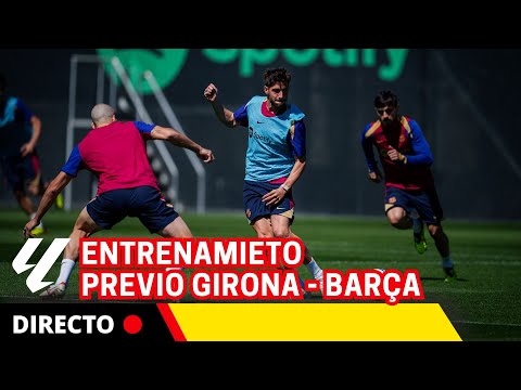 #BARÇA EN DIRECTO: Entrenamiento del FC Barcelona antes del partido contra el GIRONA | #laliga