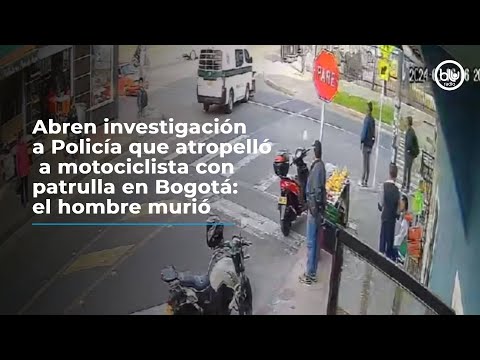 Abren investigación a Policía que atropelló a motociclista con patrulla en Bogotá: el hombre murió