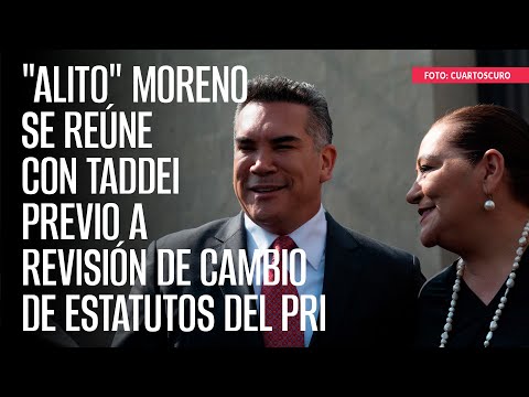 Alejandro Moreno se reúne con Taddei previo a revisión de cambio de estatutos del PRI