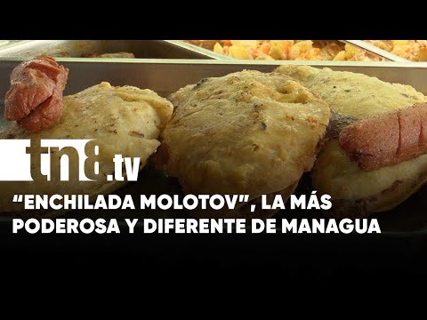 Queso y tres carnes: Conozca la «enchilada molotov» de Managua - Nicaragua
