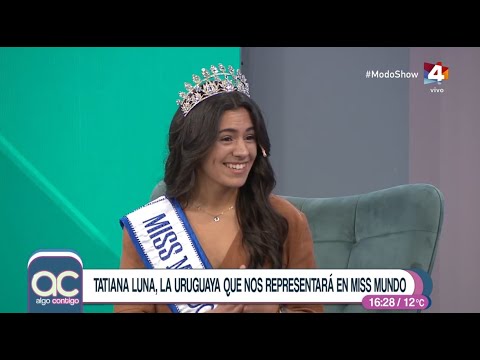 Algo Contigo - Tatiana Luna, la uruguaya que representa al país en Miss Mundo