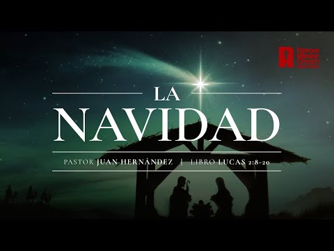 La navidad | Lucas 2:8-20  | Pastor Juan Hernández