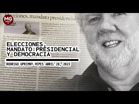 ELECCIONES, MANDATO PRESIDENCIAL Y DEMOCRACIA  Por Rodrigo Uprimny
