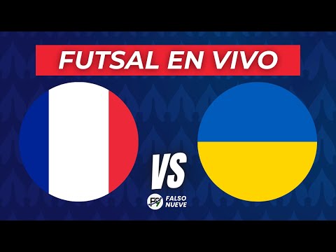 FRANCIA VS UCRANIA EN VIVO - MUNDIAL DE FUTSAL - TERCER PUESTO