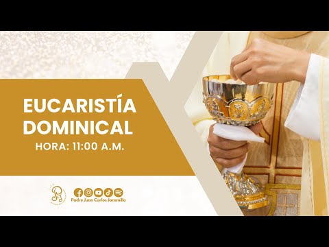 Sagrada Eucaristía Dominical  11:00 am