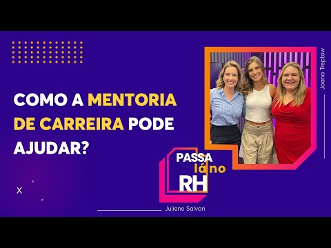 Como a mentoria de carreira pode ajudar? | Passa Lá no RH | 5ª temporada - Episódio 2