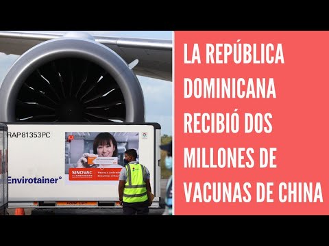 República Dominicana recibió dos aviones con dos millones de vacunas desde China
