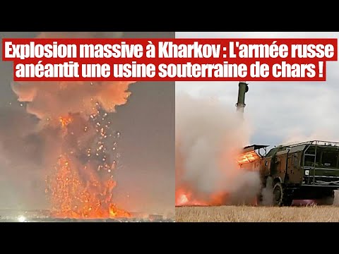 Explosions à Kharkov : L'armée russe anéantit une usine de chars souterraine !