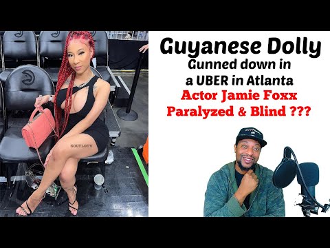 Caribbean Dolly Gunned Down in Atlanta / Jamie Fox Blind and Paralyzed  and more