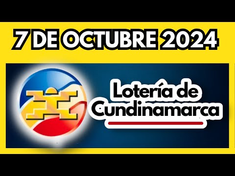 LOTERIA DE CUNDINAMARCA último sorteo del lunes 7 de octubre de 2024