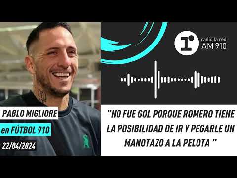 Pablo Migliore: No fue gol porque Romero tiene la posibilidad de darle un manotazo a la pelota