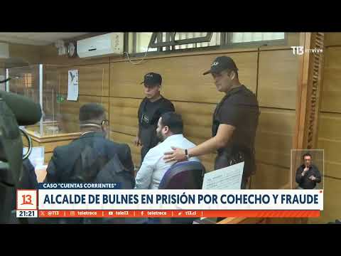 Caso cuentas corrientes: alcalde de Bulnes en prisión por cohecho y fraude