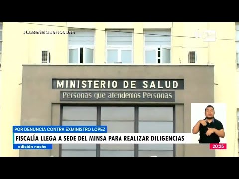Fiscalía llegó a sede del Minsa para realizar diligencias por denuncia contra exministro Jorge López