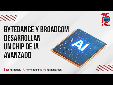 BYTEDANCE Y BROADCOM DESARROLLAN UN CHIP DE IA AVANZADO