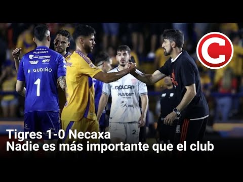 Tigres 1-0 Necaxa / Nadie es más importante que el club