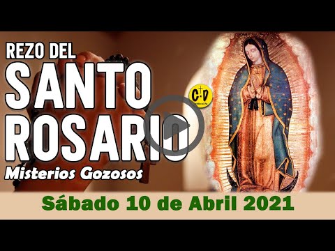 SANTO ROSARIO de Sabado 10 de Abril de 2021 MISTERIOS GOZOSOS - VIRGEN MARIA