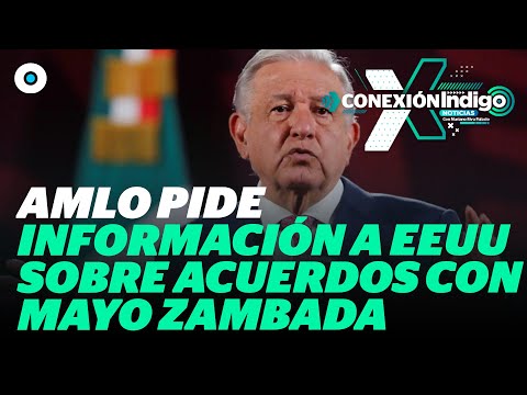 AMLO responsabiliza a EU por violencia en Sinaloa| Reporte Indigo