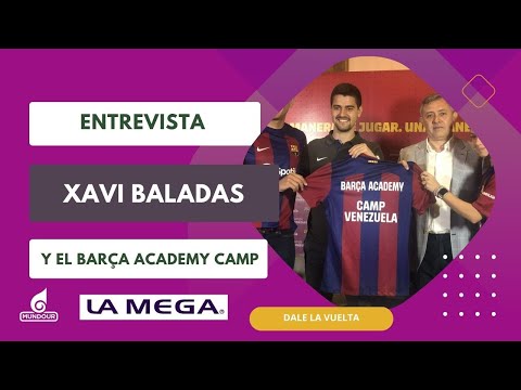 El Barça Academy Camp llega a Venezuela con Xavi Baladas - Dale La Vuelta | (07.11)