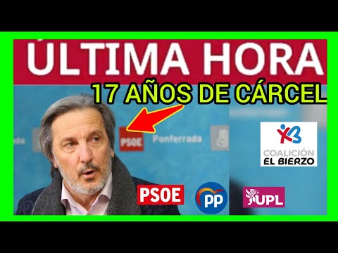 #ÚLTIMAHORA - 17 AÑOS DE PRISIÓN PARA PEDRO MUÑOZ - EX CONCEJAL DE PONFERRADA