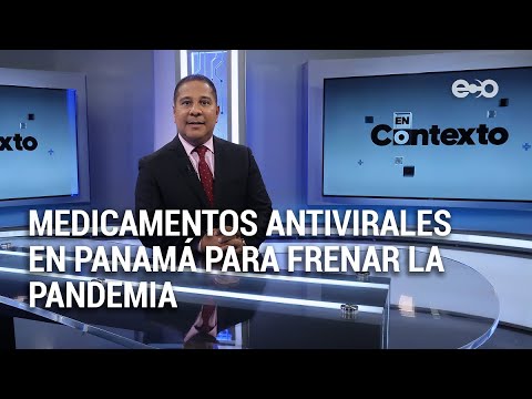 Panamá: Medicamentos antivirales para frenar la pandemia | En Contexto
