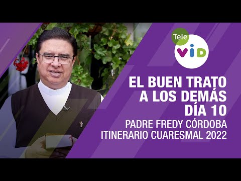 El buen trato a los demás, día 10  Padre Fredy Córdoba - Tele VID