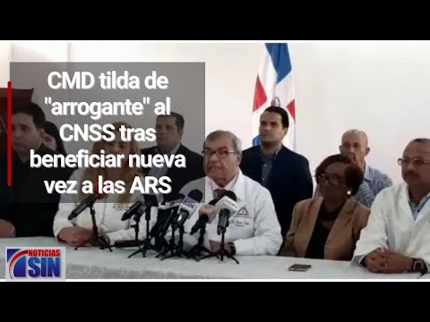 CMD tilda de arrogante al CNSS tras beneficiar nueva vez a las ARS