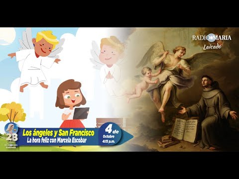 La Hora feliz - Los Santos Ángeles y San Francisco de Asís - 4 de octubre de 2024