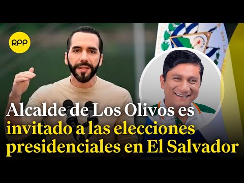 Elecciones presidenciales en El Salvador: Alcalde de Los Olivos es invitado como observador
