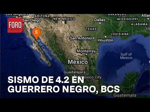 Sismo de magnitud 4.2 en Guerrero Negro, Baja California Sur - Sábados de Foro