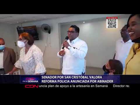 Senador San Cristóbal valora reforma policial anunciada por Abinader