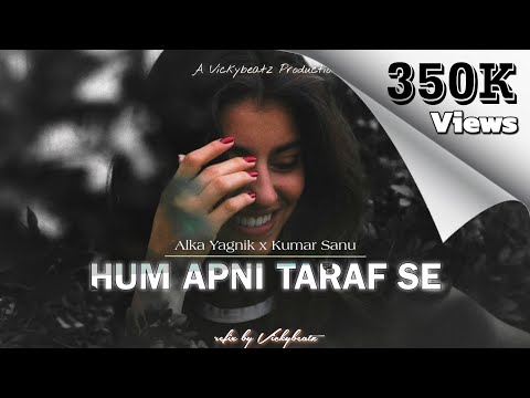 Hum Apni Taraf Se ( Lofi remix ) by Vickybeatz | Alka Yagnik x Kumar Sanu | Hindi Romantic Songs