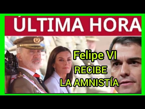 #ÚLTIMAHORA - Felipe VI RECIBE LA AMNISTÍA