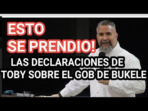 DECLARACIONES DE TOBY QUE SE VUELVEN VIRALES EN LOS CIRCULOS DE NAYIB BUKELE!