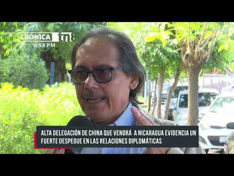 Alta delegación de China que llegará a Nicaragua valora fuerte despegue de relaciones diplomáticas