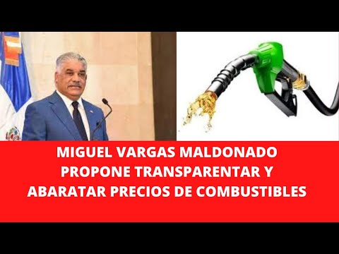 MIGUEL VARGAS MALDONADO PROPONE TRANSPARENTAR Y ABARATAR PRECIOS DE COMBUSTIBLES
