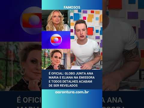 É oficial: Globo junta Ana Maria e Eliana na emissora e todos detalhes acabam de ser revelados