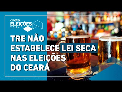 TRE não estabelece Lei Seca no dia da eleição no Ceará; Juízes podem proibir nos municípios