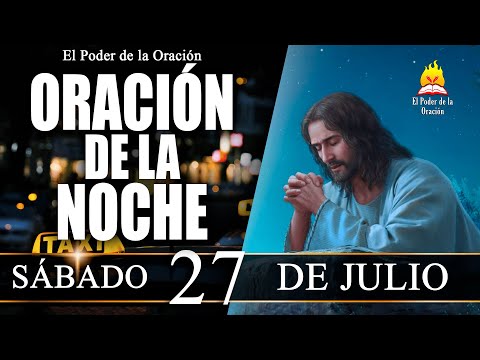 ORACIÓN de la Noche de hoy SÁBADO 227 de Julio de 2024 | El Poder de la Oración