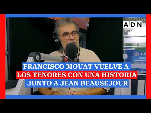Francisco Mouat vuelve a Los Tenores con una historia inolvidable junto a Jean Beausejour