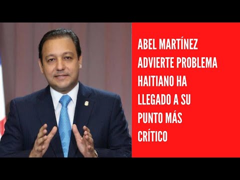 Abel Martínez advierte problema haitiano ha llegado a su punto más crítico
