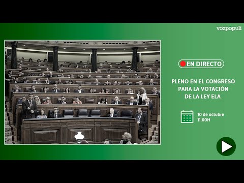 EN DIRECTO | Pleno en el Congreso para la votación sobre la Ley ELA