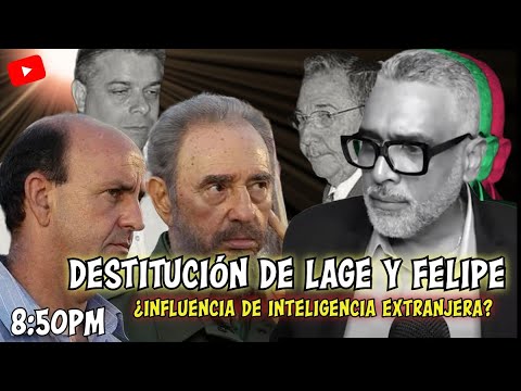 Destitución de Lage y Felipe: ¿Influencia de Inteligencia Extranjera? | Carlos Calvo